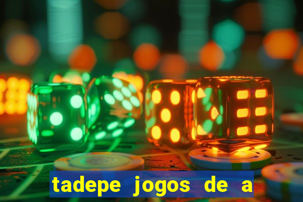 tadepe jogos de a  o